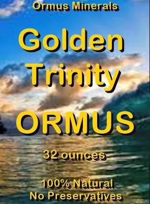 Ormus Minerals -Golden Trinity ORMUS